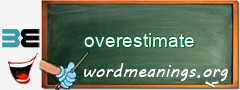 WordMeaning blackboard for overestimate